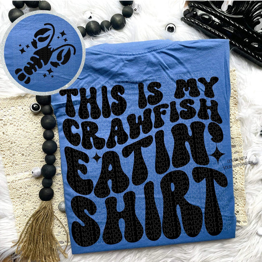 This is my crawfish eatin shirt- Front & Back